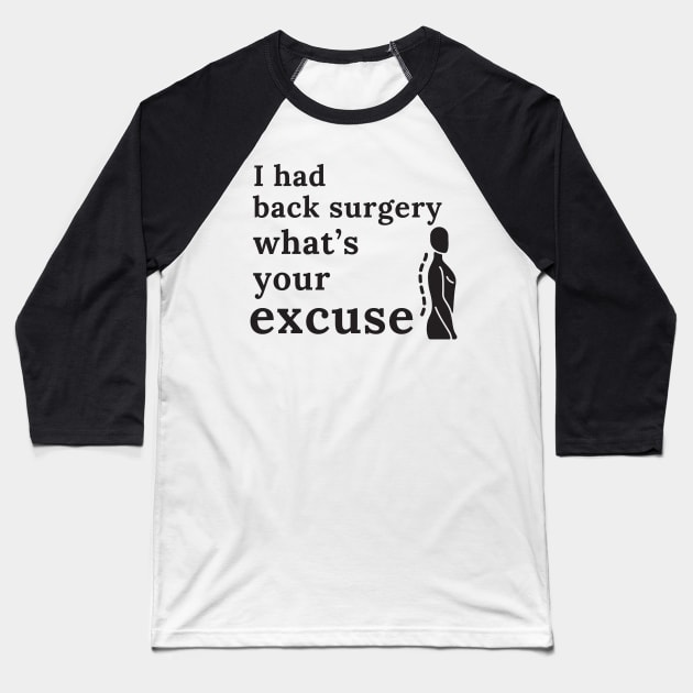 I Had Back Surgery What’s Your Excuse | Get Well | Recovery | Operation Baseball T-Shirt by Secret Illustation